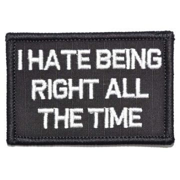 I Hate Being Right All The Time Patch